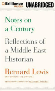 Title: Notes on a Century: Reflections of a Middle East Historian, Author: Bernard Lewis