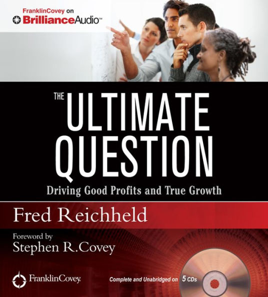 The Ultimate Question: Driving Good Profits and True Growth