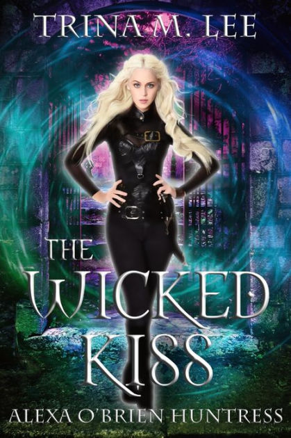 The Wicked Kiss by Trina M. Lee, Paperback | Barnes & Noble®