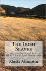 The Irish Slaves: Slavery, indenture and Contract labor Among Irish Immigrants