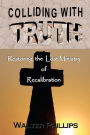 Colliding With Truth: Restoring the Lost Ministry of Recalibration