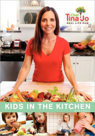 Title: Real Life Raw: Kids in the Kitchen: Make wonderful memories by getting your kids in the kitchen, creating healthy versions of the delicious foods they love most., Author: Tina Jo Stephens