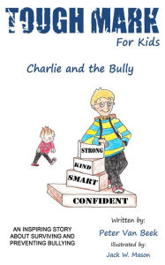 Title: Tough Mark for Kids: Charlie and the Bully, Author: Pete Van Beek