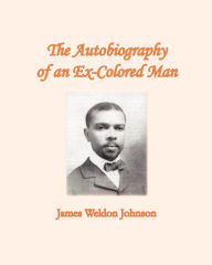 Title: The Autobiography of an Ex-Colored Man, Author: James Weldon Johnson