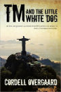 TM and the Little White Dog: Action and romance as undercover DEA agents use horses to find a Colombian drug lord.