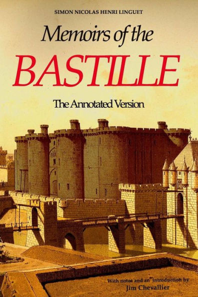 Memoirs of the Bastille: The Annotated Edition
