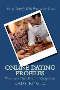 Title: Online Dating Profiles: What Are They Really Telling You?, Author: Kady Knutz