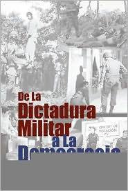 De La Dictadura Militar a La Democracia: Memorias de un político Salvadoreño 1931-1994