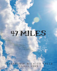 Title: 47 Miles, Author: Leadership Wichita Falls Class 2009
