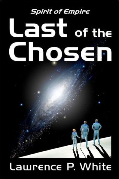 Last of the Chosen (Spirit of Empire, Book One)