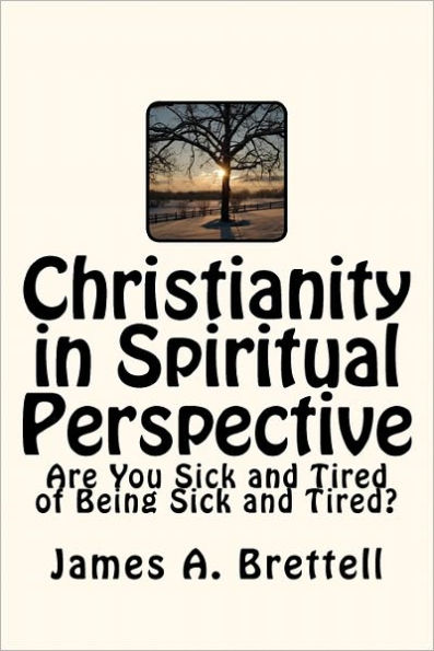 Christianity in Spiritual Perspective: Are You Sick and Tired of Being Sick and Tired?