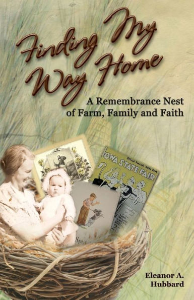 Finding My Way Home: A Remembrance Nest of Farm, Family and Faith