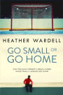 Go Small or Go Home (Toronto Series #2)