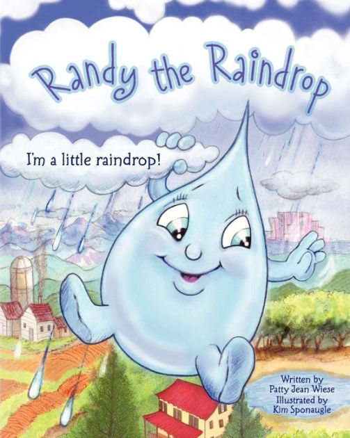 Randy The Raindrop - I'm A Little Raindrop by Patty Jean Wiese ...