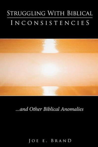 Struggling with Biblical Inconsistencies: And Other Biblical Anomalies