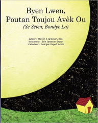 Title: Byen Lwen, Poutan Toujou Av??k Ou, Author: Steven A Jameson