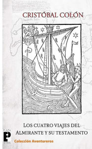Title: Los cuatro viajes del Almirante y su testamento, Author: Cristobal Colon