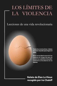 Title: Los Límites de la Violencia: Lecciones de una vida revolucionaria, Author: Élan Le Vieux
