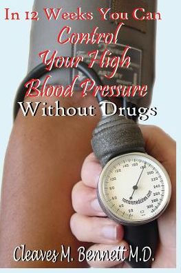 In 12 weeks You Can Control Your High Blood Pressure Without Drugs