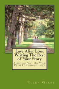 Title: Love After Loss: Writing The Rest of Your Story, Author: Ellen Gerst