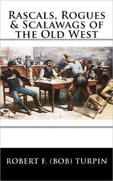 Rascals, Rogues & Scalawags of the Old West