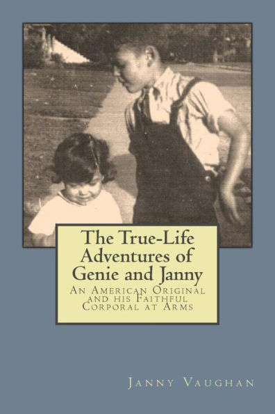 The True-Life Adventures of Genie and Janny: An American Original his Faithful Corporal at Arms