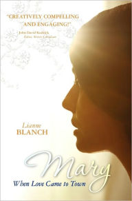 Title: Mary: When Love Came to Town, Author: Lianne Blanch