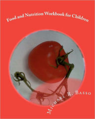 Title: Food and Nutrition Workbook for Children: for parents and teachers too, Author: Dorothy Scarfone