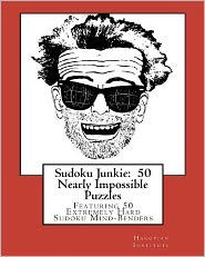 Title: Sudoku Junkie: 50 Nearly Impossible Puzzles: Featuring 50 Extremely Hard Sudoku Mind-Benders, Author: Hagopian Institute