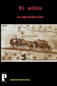 Title: El MillÃ¯Â¿Â½n, los viajes de Marco Polo, Author: Marco Polo