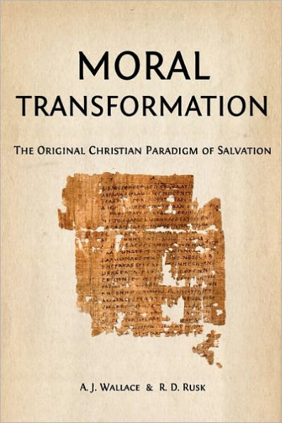 Moral Transformation: The Original Christian Paradigm of Salvation