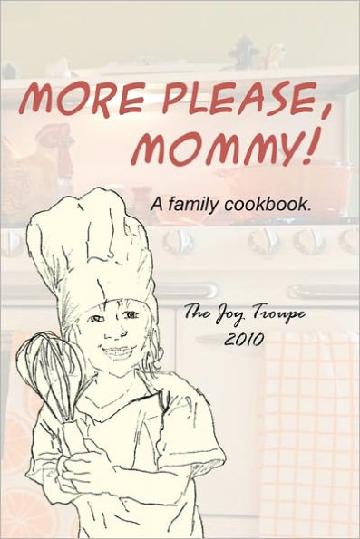 More Please, Mommy!: A family cookbook.