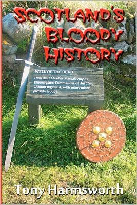 Scotland's Bloody History: A history of Scotland from Mesolithic to present day, but majoring on the most emotive aspects.