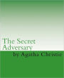 The Secret Adversary (Tommy and Tuppence Series)