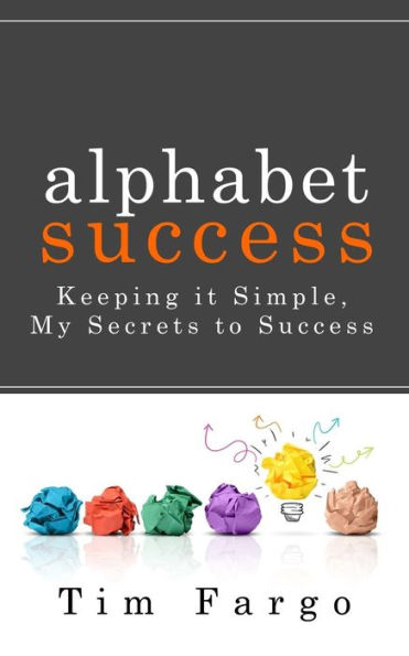 Alphabet Success: Keeping it Simple - My Secrets to Success