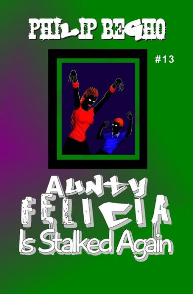 Aunty Felicia Is Stalked Again: Aunty Felicia Series