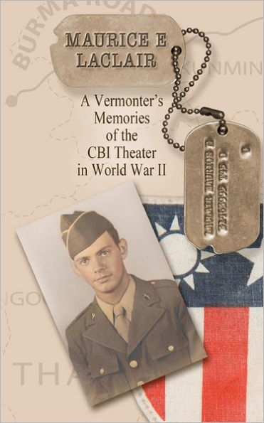 Maurice E. LaClair: A Vermonter's Memories of the CBI Theater in World War II