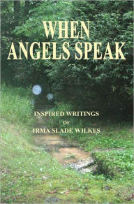 Title: When Angels Speak, Author: Irma Slade Wilkes