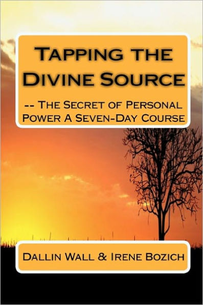 Tapping the Divine Source- The Secret of Personal Power A Seven-Day Course