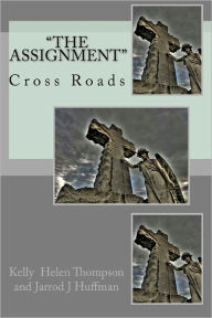 Title: The Assignment: Cross Roads, Author: Jarrod J Huffman