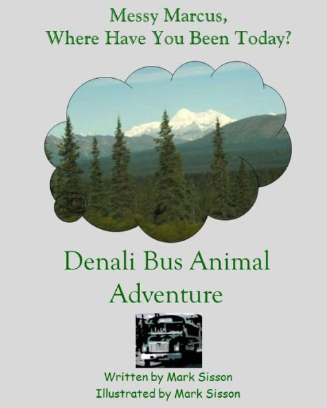 Denali Bus Animal Adventure: Messy Macie Where Have You Been Today?