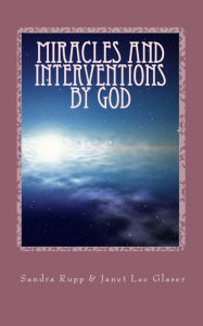 Title: Miracles and Interventions by God, Author: Janet Lee Glaser