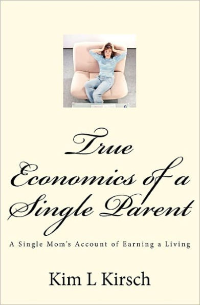 True Economics of a Single Parent: A Single Mom's Account of Earning a Living