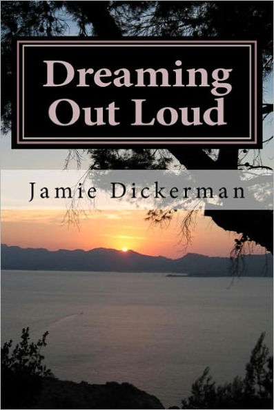 Dreaming Out Loud: An Anthology of Poetry, Short Stories, and Devotionals