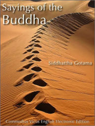 Title: Sayings of the Buddha, Author: Siddhattha Gotama