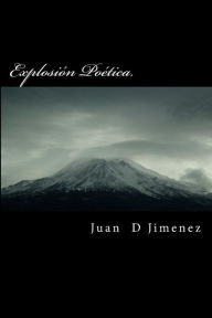 Title: Explosión Poética., Author: Juan D Jimenez