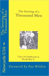 Title: The Snoring of a Thousand Men: Foreword by Fay Weldon, Author: Newcastle U3a