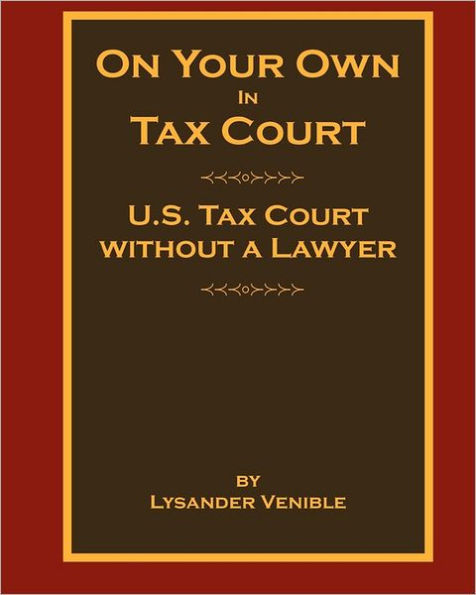 On Your Own In Tax Court: United States Tax Court without a Lawyer