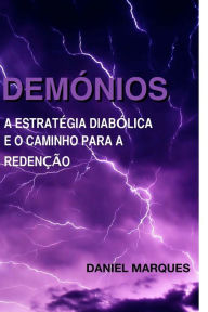 Title: Demï¿½nios: A estratï¿½gia diabï¿½lica e o caminho para a redenï¿½ï¿½o, Author: Daniel Marques
