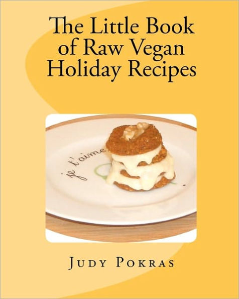 The Little Book of Raw Vegan Holiday Recipes